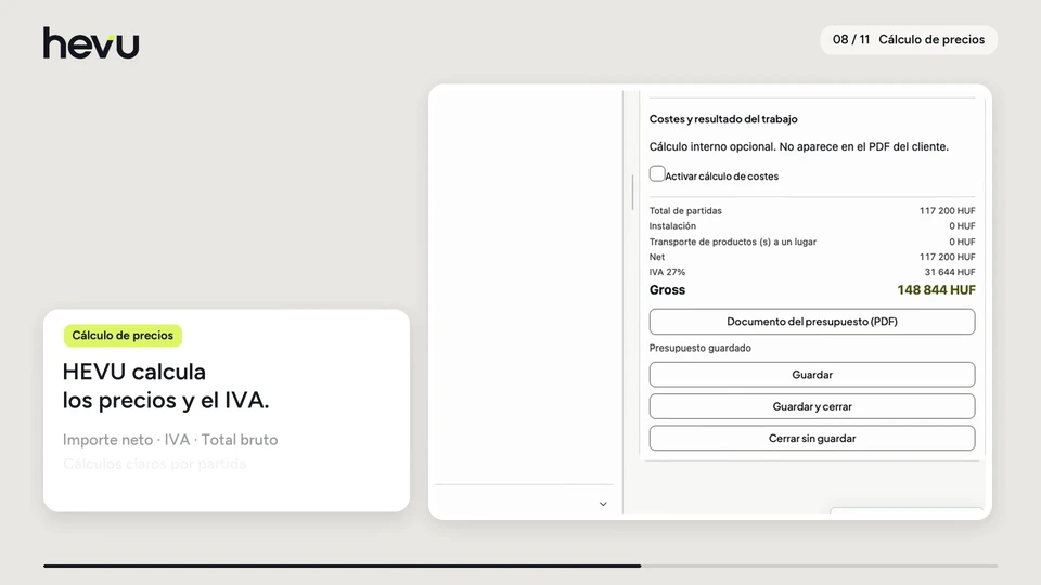 HEVU calcula los precios y el IVA. Importe neto · IVA · Total bruto Cálculos claros por partida